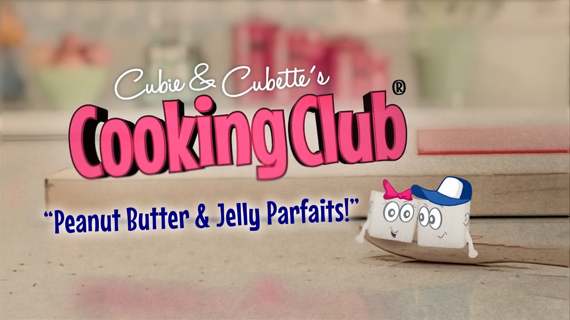 Cubie & Cubette's Cooking Club - How to Make Peanut Butter & Jelly Parfaits (Instance 1) — Instance — Interactive video experience