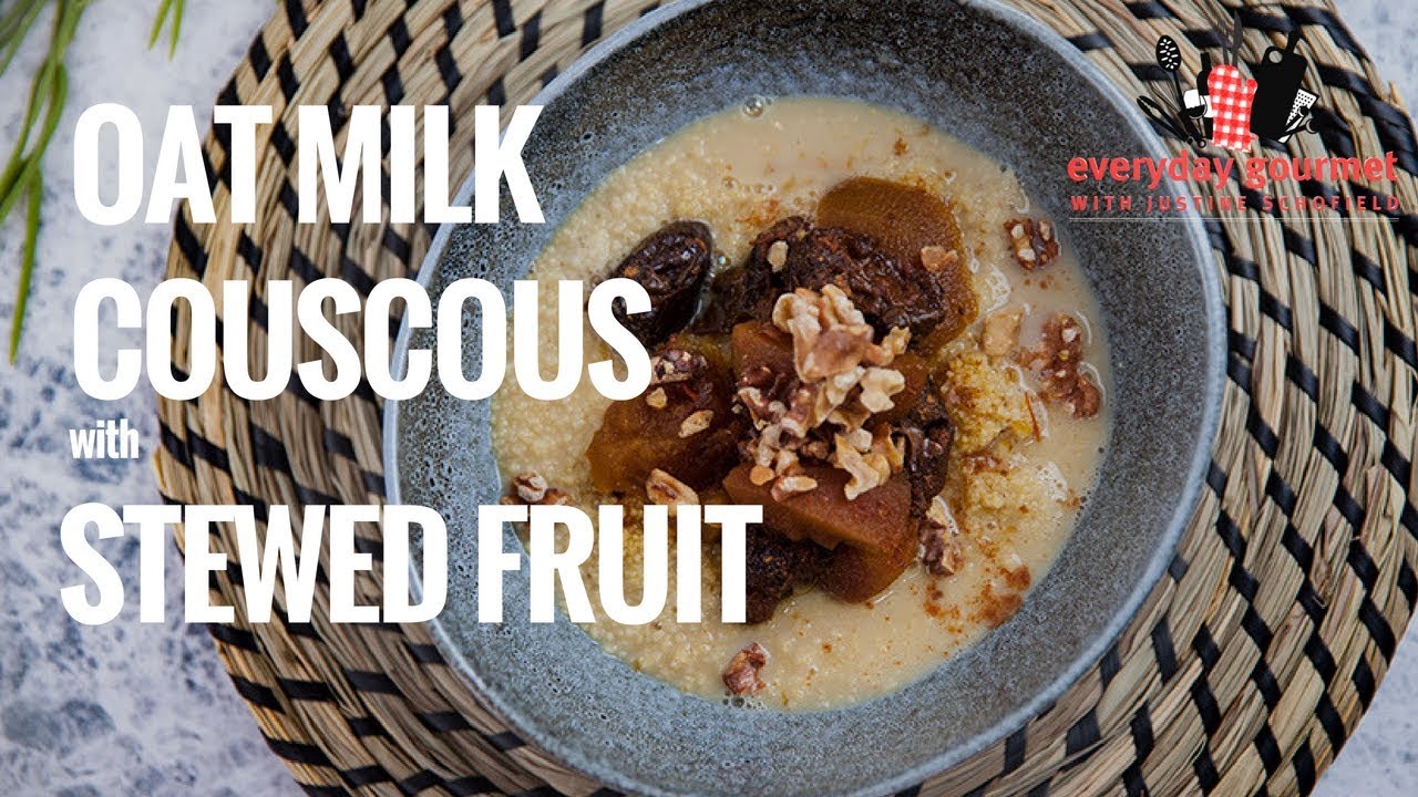 Oat Milk Couscous with Stewed Fruit | Everyday Gourmet S8 E21 (Instance 1) — Instance — Interactive video experience