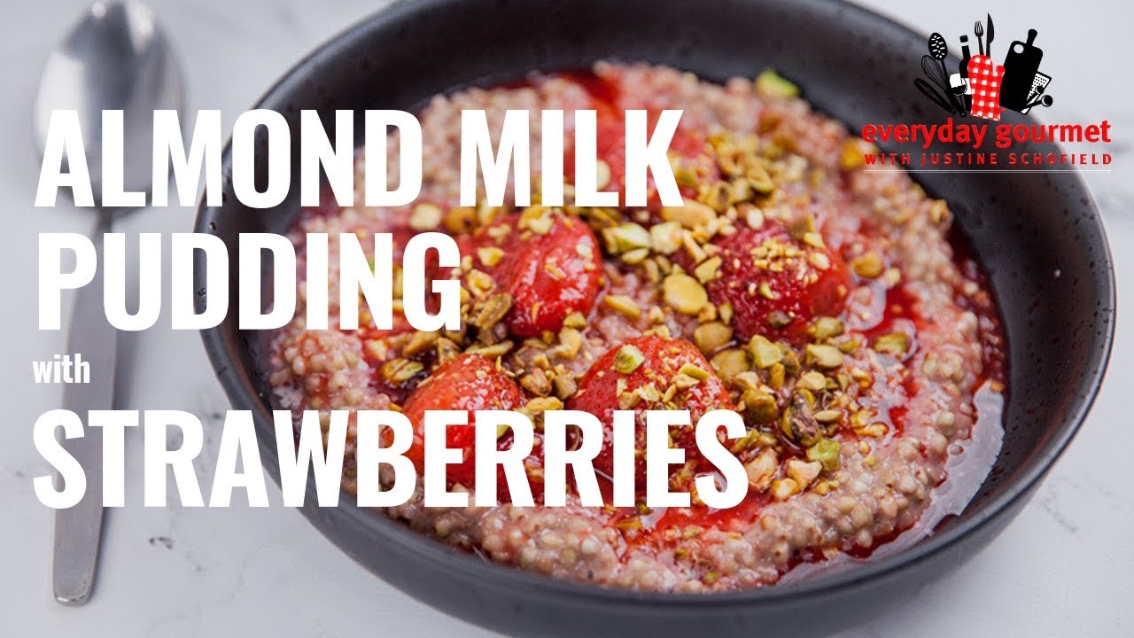 Almond Milk Pudding with Strawberries | Everyday Gourmet S8 E80 (Product Master) #13596 — Interactive video experience